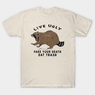 live ugly eat trash T-Shirt